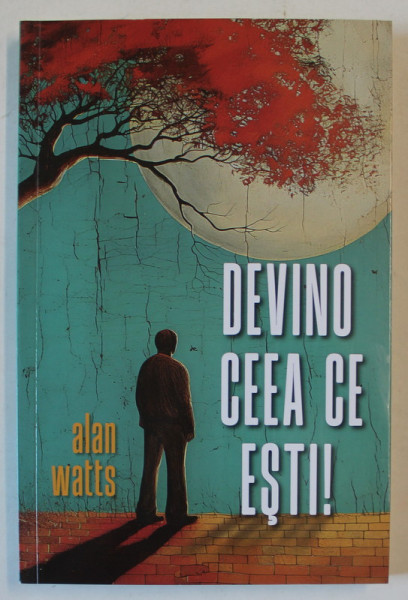 DEVINO CEEA CE ESTI de ALAN WATTS , 2024