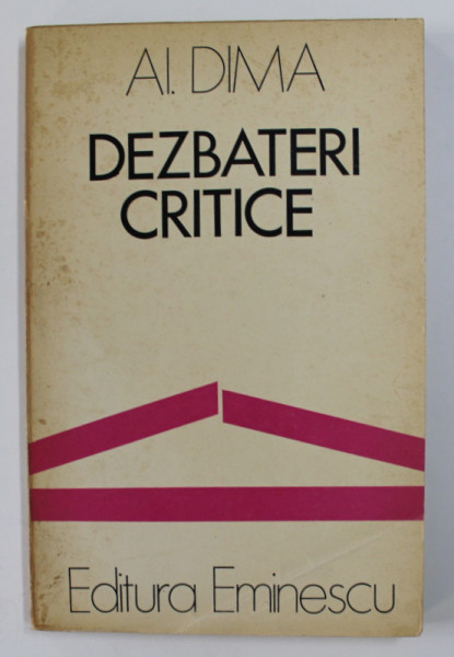 DEZBATERI CRITICE de AL. DIMA , 1977, DEDICATIE *