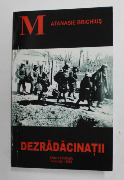 DEZRADACINATII de ATANASIE BRICHIUS , 2009, DEDICATIE *