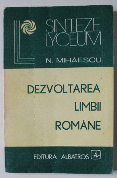 DEZVOLTAREA LIMBII ROMANE de N. MIHAESCU , 1986