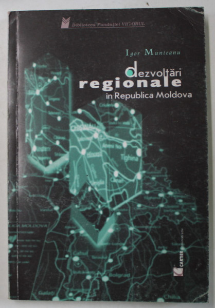 DEZVOLTARI REGIONALE IN REPUBLICA MOLDOVA de IGOR MUNTEANU , 2000