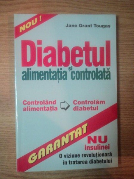 DIABETUL SI ALIMENTATIA CONTROLATA de JANE GRANT TOUGAS