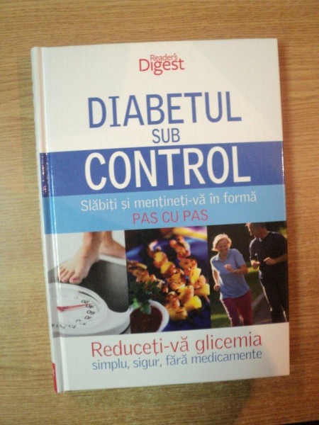 DIABETUL SUB CONTROL , SLABITI SI MENTINETI-VA IN FORMA PAS CU PAS , REDUCETI-VA GLICEMIA SIMPLU , SIGUR , FARA MEDICAMENTE