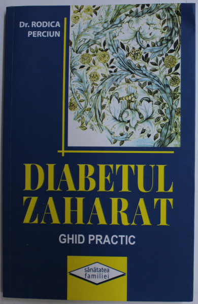 DIABETUL ZAHARAT - GHID PRACTIC de RODICA PERCIUN , 2017