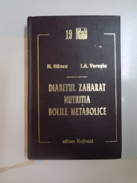 DIABETUL ZAHARAT . NUTRITIA . BOLILE METABOLICE . MANUAL CLINIC PENTRU MEDICII DE FAMILIE de N. HANCU...DANA SIMU , 1999