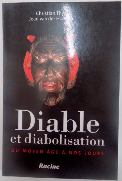 DIABLE ET DIABOLISATION DU MOYEN AGE A NOS JOURS de CHRISTIAN THYS , JEAN VAN DER HOEDEN , 2011