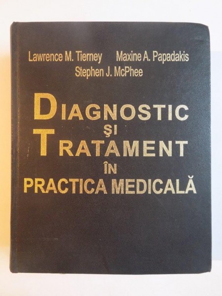 DIAGNOSTIC SI TRATAMENT IN PRACTICA MEDICALA de LAWRENCE M. TIERNEY , MAXINE A. PAPADAKIS , STEPHEN J. MCPHEE , 2001