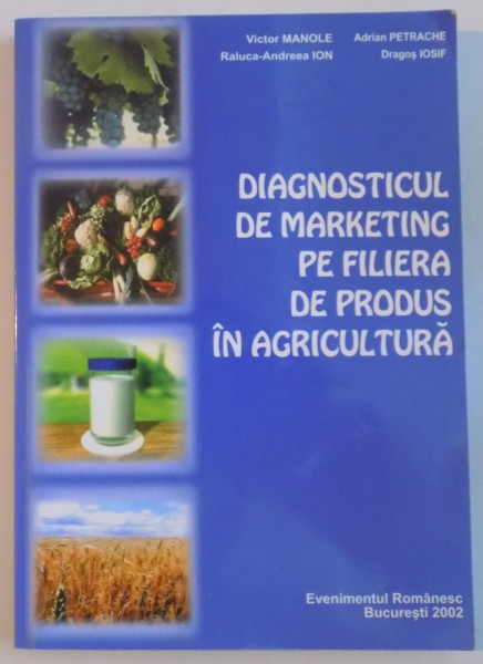 DIAGNOSTICUL DE MARKETING PE FILIERA DE PRODUS IN AGRICULTURA de VICTOR MANOLE, ADRIAN PETRACHE, 2002