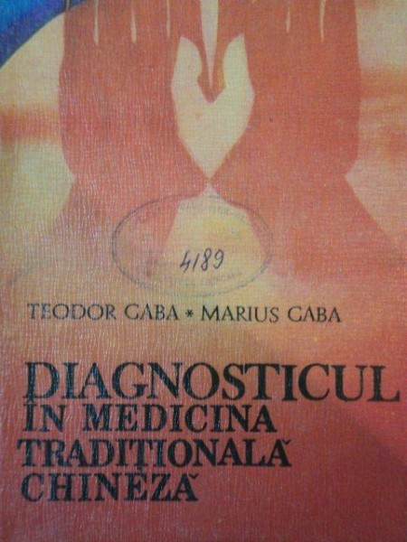 DIAGNOSTICUL IN MEDICINA TRADITIONALA CHINEZA de  TEODOR GABA SI MARIUS GABA