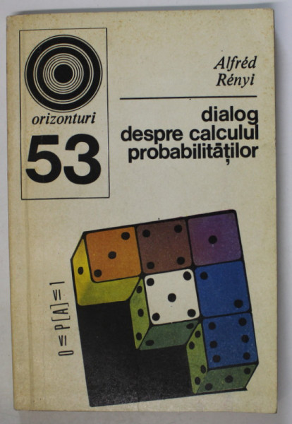 DIALOG DESPRE CALCULUL PROBABILITATILOR de ALFRED RENYI , 1973