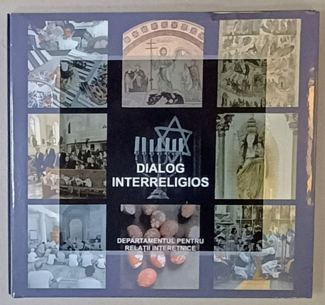 DIALOG INTERRELIGIOS , ALBUM EDITAT DE DEPARTAMENTUL PENTRU RELATII INTERETNICE , 2018