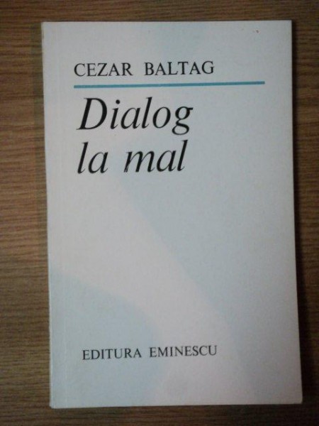 DIALOG LA MAL de CEZAR BALTAG , 1985 , CONTINE DEDICATIA AUTORULUI