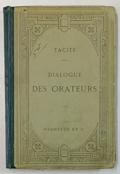 DIALOGUE DES ORATEURS par TACITE , TEXT IN LIMBA LATINA , NOTE SI EXPLICATII IN FRANCEZA , 1905