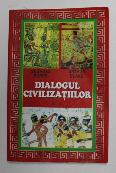 DIALOGUL CIVILIZATIILOR de GEORGES POPPS si ARTHUR BLAKE , VOLUMUL II , ANII '90