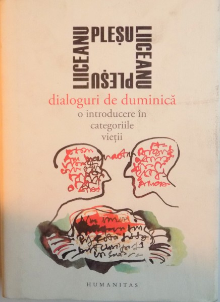 DIALOGURI DE DUMINICA, O INTRODUCERE IN CATEGORIILE VIETII de GABRIEL LIICEANU, ANDREI PLESU, 2015