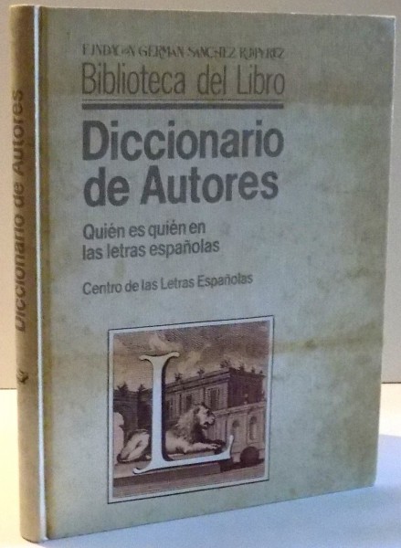 DICCIONARIO DE AUTORES, QUIEN ES QUIEN EN LAS LETRAS ESPANOLAS , 1988