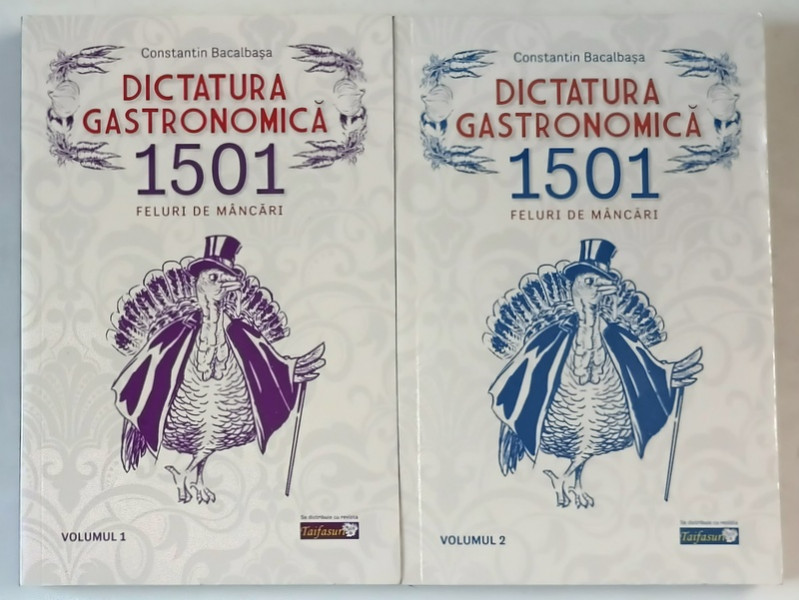 DICTATURA GASTRONOMICA , 1501 FELURI DE MANCARE , VOLUMELE I - II de CONSTANTIN BACALBASA , 2021