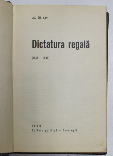 DICTATURA REGALA ( 1938 - 1940 ) de AL. GH. SAVU , 1970