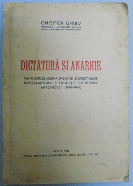 DICTATURA SI ANARHIE... de ONISIFOR GHIBU, SIBIU 1944 ,DEDICATIE