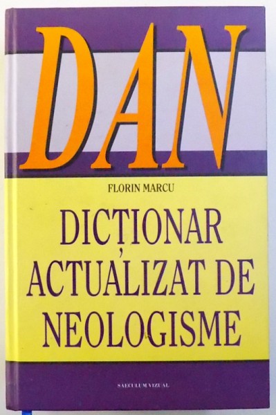 DICTIONAR ACTUALIZAT DE NEOLOGISME de FLORIN MARCU , 2015