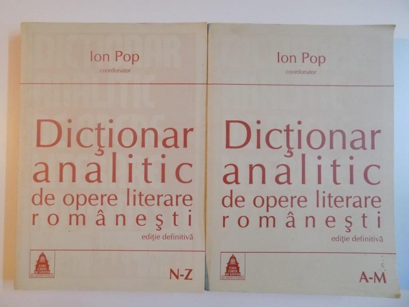 DICTIONAR ANALITIC DE OPERE LITERARE ROMANESTI , VOL. I - II de ION POP , 2007