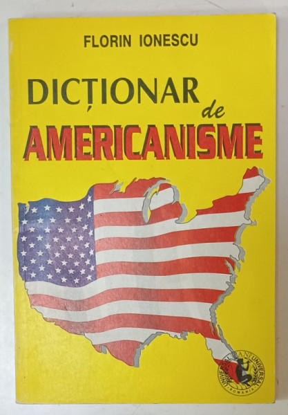 DICTIONAR DE AMERICANISME de FLORIN IONESCU , 1998