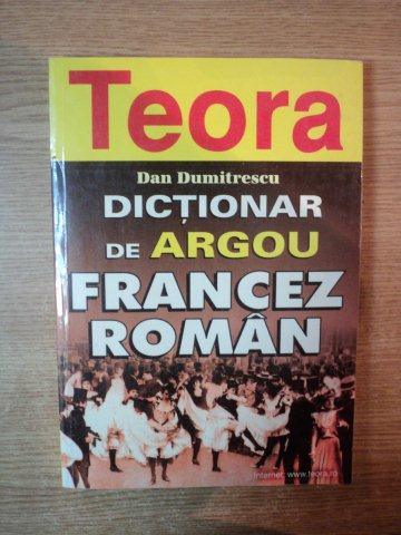 DICTIONAR DE ARGOU FRANCEZ-ROMAN de DAN DUMITRESCU ,  1998 * MICI DEFECTE