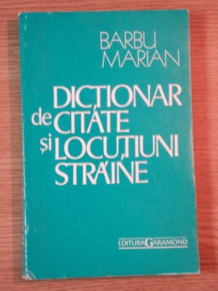 DICTIONAR DE CITATE SI LOCUTIUNI STRAINE de BARBU MARIAN