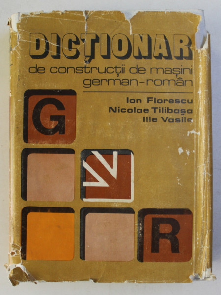 DICTIONAR DE CONSTRUCTII DE MASINI ,GERMAN-ROMAN , 1984