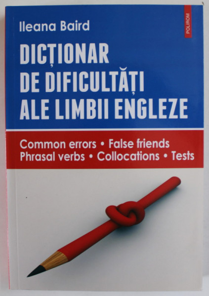 DICTIONAR DE DIFICULTATI ALE LIMBII ENGLEZE de ILEANA BAIRD , 2016