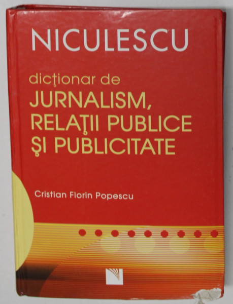 DICTIONAR DE JURNALISM SI RELATII PUBLICE SI PUBLICITATE de CRISTIAN FLORIN POPESCU , 2007