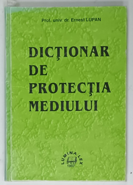 DICTIONAR DE PROTECTIA MEDIULUI de ERNEST LUPAN , 1997