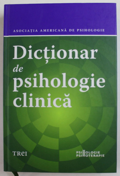 DICTIONAR DE PSIHOLOGIE CLINICA , coordonator GARY R. VANDENBOS , 2020