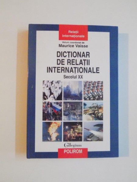 DICTIONAR DE RELATII INTERNATIONALE , SECOLUL XX de COLETTE BARBIER , OLIVIER DELORME , CHANTAL MORELLE , 2008