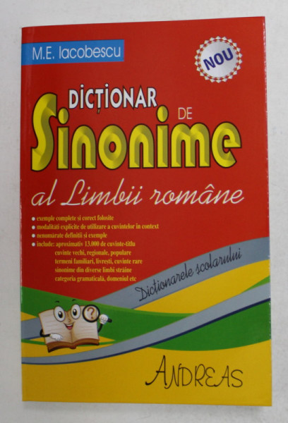 DICTIONAR DE SINONIME AL LIMBII ROMANE , DICTIONARELE SCOLARULUI de M. E. IACOBESCU , 2013