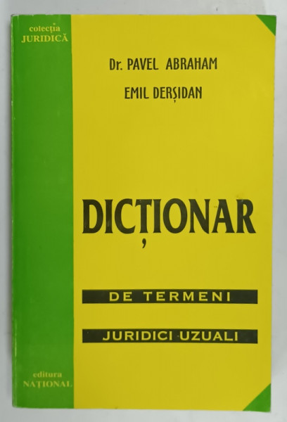DICTIONAR DE TERMENI JURIDICI UZUALI de PAVEL ABRAHAM si EMIL DERSIDAN , 1999, DEDICATIE *