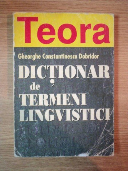 DICTIONAR DE TERMENI LINGVISTICI de GHEORGHE CONSTANTINESCU DOBRIDOR