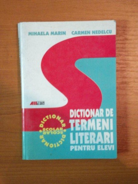 DICTIONAR DE TERMENI LITERARI PENTRU ELEVI de MIHAELA MARIN , CARMEN NEDELCU