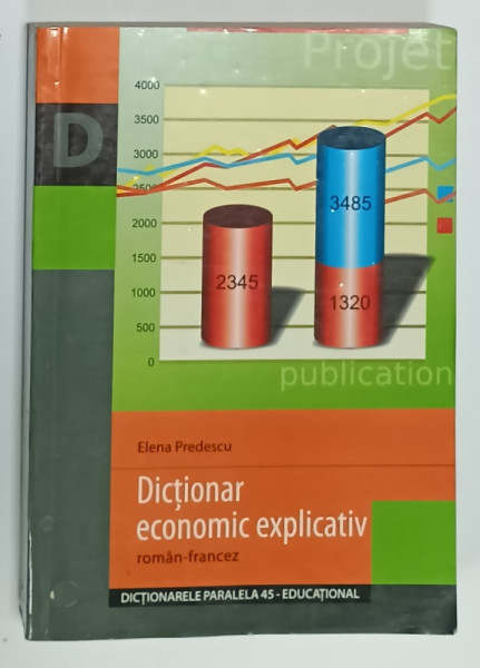 DICTIONAR ECONOMIC EXPLICATIV , ROMAN - FRANCEZ de ELENA  PREDESCU , 2005