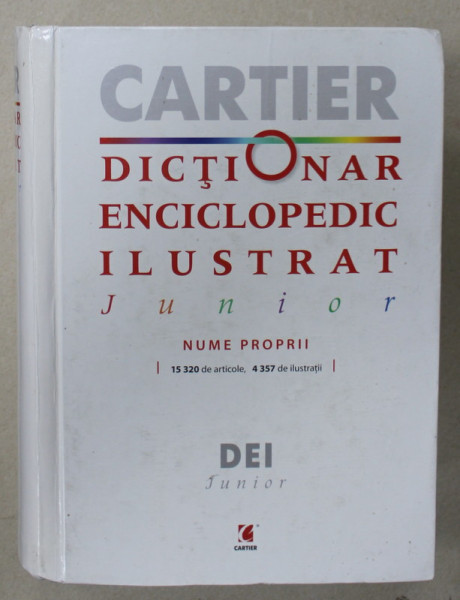 DICTIONAR ENCICLOPEDIC ILUSTRAT JUNIOR , NUME PROPRII , 15320 DE ARTICOLE , 4357 DE ILUSTRATII de FLORIN FAHER ...LAURA MANEA , 2004 , COPERTA CARTONATA