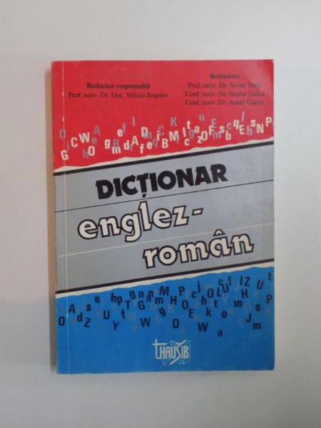 DICTIONAR ENGLEZ-ROMAN de MIHAIL BOGDAN , SEVER TRIFU , ILEANA GALEA , AUREL CURTUI , 1994