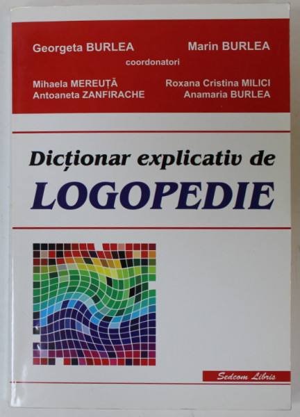 DICTIONAR EXPLICATIV DE LOGOPEDIE de GEORGETA BURLEA ..MARIAN BURLEA , 2004