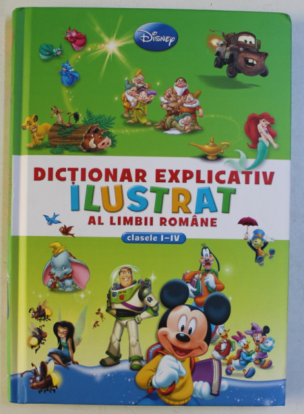 DICTIONAR EXPLICATIV ILUSTRAT AL LIMBII ROMANE , CLASELE I - IV , de MARIA ONOFRAS si ION ZAPOROJAN , 2014