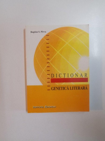 DICTIONAR , GENETICA LITERARA de BOGDAN S. PARVU , 2005