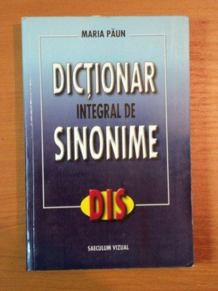 DICTIONAR INTEGRAL DE SINONIME de MARIA PAUN