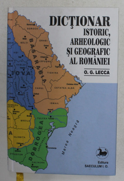 DICTIONAR ISTORIC , ARHEOLOGIC SI GEOGRAFIC AL ROMANIEI de O.G. LECCA , 2012