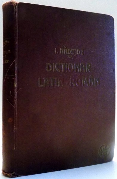 DICTIONAR LATIN-ROMAN de IOAN NADEJDE , AMELIA NADEJDE GESTICONE