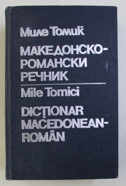 DICTIONAR MACEDONEAN-ROMAN de MILE TOMICI  1986