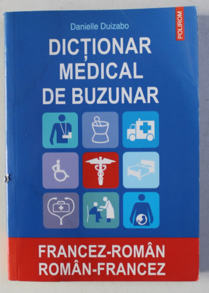 DICTIONAR MEDICAL DE BUZUNAR  FRANCEZ - ROMAN / ROMAN - FRANCEZ de DANIELLE DUIZABO , 2007