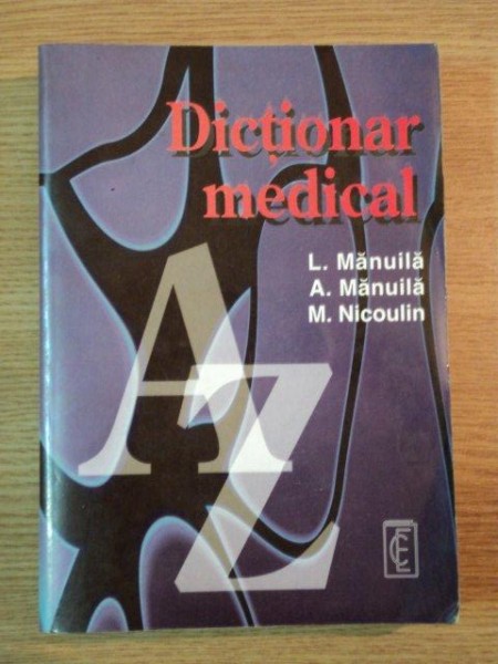 DICTIONAR MEDICAL de L. MANUILA , A. MANUILA , M. NICOULIN , 1998